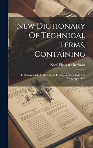 New Dictionary Of Technical Terms, Containing