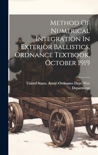Method Of Numerical Integration In Exterior Ballistics, Ordnance Textbook, October 1919
