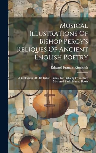 Musical Illustrations Of Bishop Percy's Reliques Of Ancient English Poetry