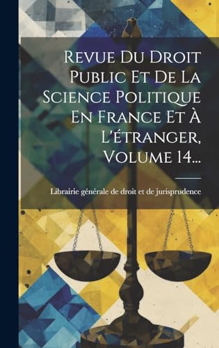 Revue Du Droit Public Et De La Science Politique En France Et À L'étranger, Volume 14...