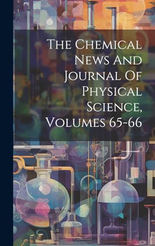 The Chemical News And Journal Of Physical Science, Volumes 65-66