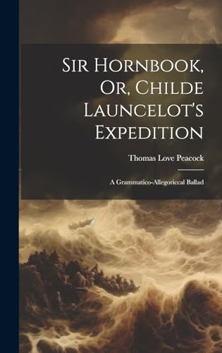 Sir Hornbook, Or, Childe Launcelot's Expedition
