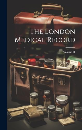 The London Medical Record; Volume 11