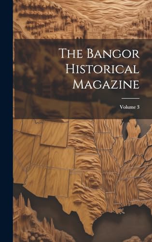 The Bangor Historical Magazine; Volume 3