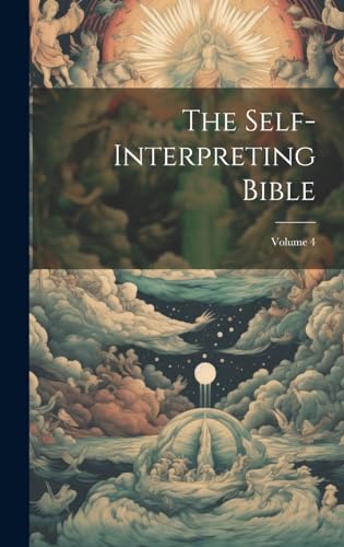 The Self-interpreting Bible; Volume 4