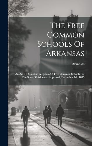 The Free Common Schools Of Arkansas