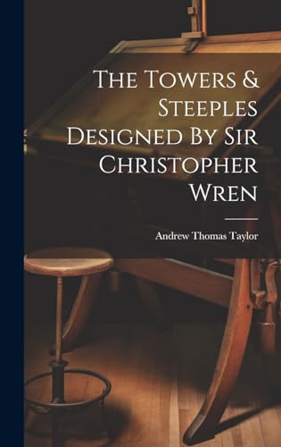 The Towers & Steeples Designed By Sir Christopher Wren