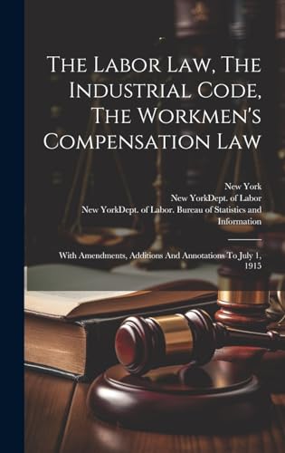 The Labor Law, The Industrial Code, The Workmen's Compensation Law