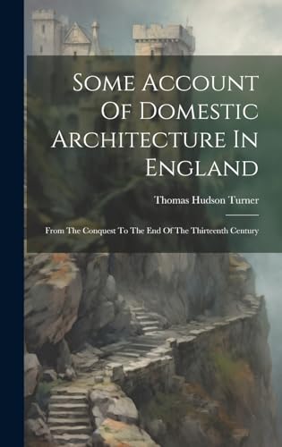 Some Account Of Domestic Architecture In England