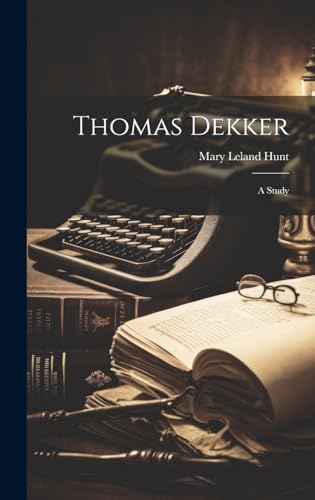 Thomas Dekker; a Study
