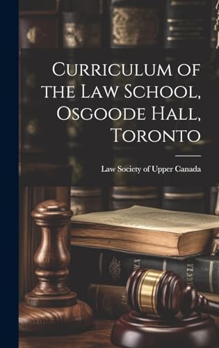 Curriculum of the Law School, Osgoode Hall, Toronto