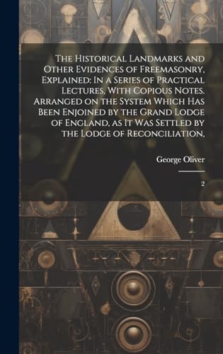 The Historical Landmarks and Other Evidences of Freemasonry, Explained