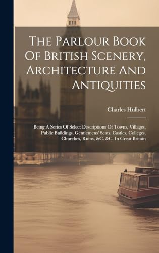 The Parlour Book Of British Scenery, Architecture And Antiquities