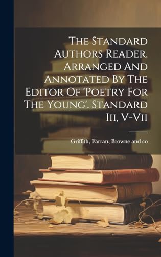 The Standard Authors Reader, Arranged And Annotated By The Editor Of 'poetry For The Young'. Standard Iii, V-vii