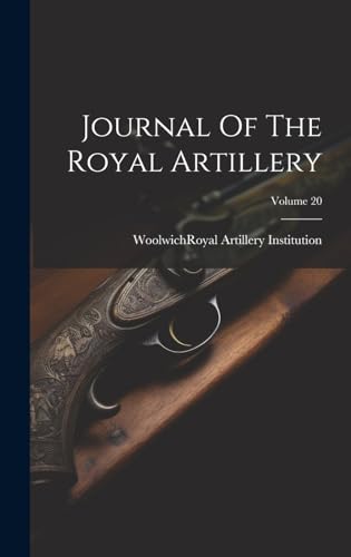 Journal Of The Royal Artillery; Volume 20