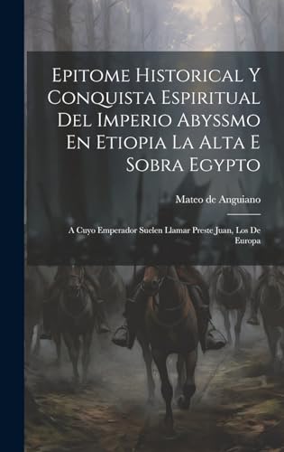 Epitome Historical Y Conquista Espiritual Del Imperio Abyssmo En Etiopia La Alta E Sobra Egypto