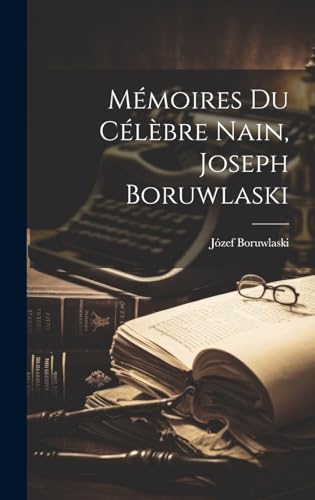 Mémoires Du Célèbre Nain, Joseph Boruwlaski