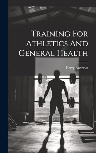 Training For Athletics And General Health