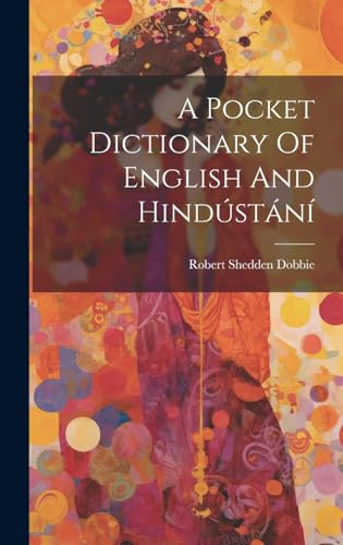 A Pocket Dictionary Of English And Hindústání