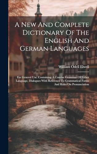 A New And Complete Dictionary Of The English And German Languages