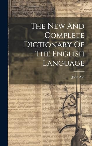 The New And Complete Dictionary Of The English Language
