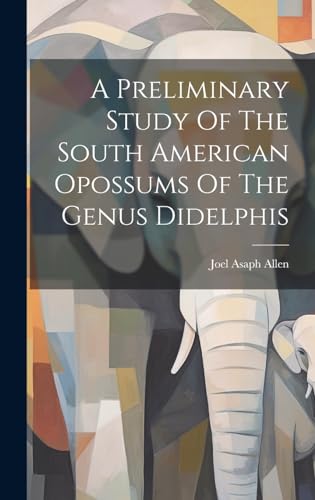 A Preliminary Study Of The South American Opossums Of The Genus Didelphis