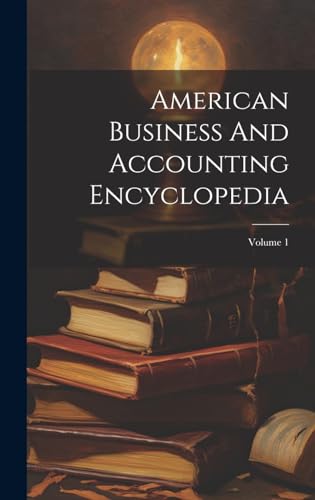 American Business And Accounting Encyclopedia; Volume 1