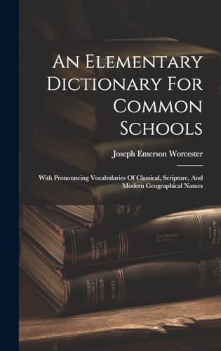An Elementary Dictionary For Common Schools