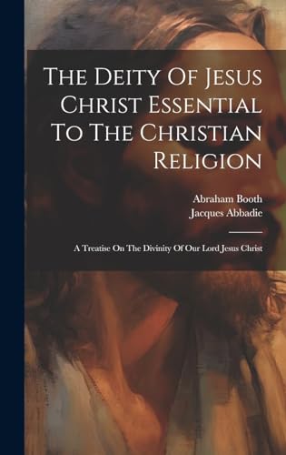 The Deity Of Jesus Christ Essential To The Christian Religion