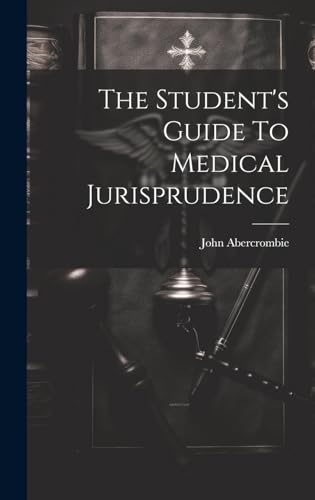 The Student's Guide To Medical Jurisprudence