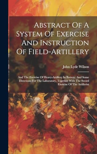 Abstract Of A System Of Exercise And Instruction Of Field-artillery