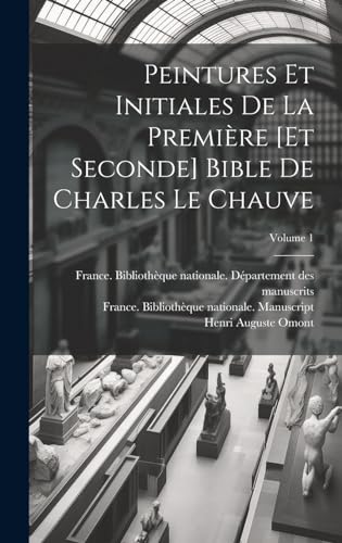 Peintures et initiales de la première [et seconde] Bible de Charles le Chauve; Volume 1
