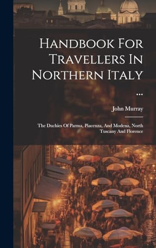 Handbook For Travellers In Northern Italy ...