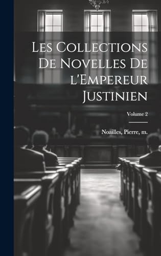 Les collections de Novelles de l'Empereur Justinien; Volume 2