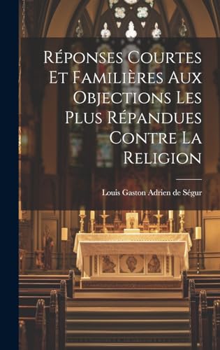 Réponses Courtes Et Familières Aux Objections Les Plus Répandues Contre La Religion