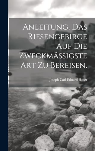 Anleitung, das Riesengebirge auf die zweckmäßigste Art zu bereisen.