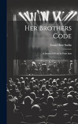 Her Brothers Code; A Drama Of Life In Four Acts