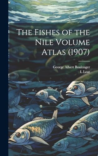 The Fishes of the Nile Volume Atlas (1907)