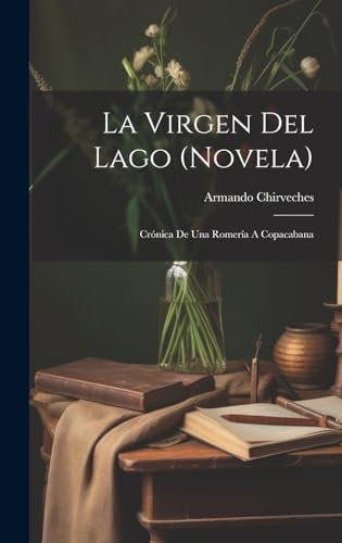 La Virgen Del Lago (novela); Crónica De Una Romería A Copacabana