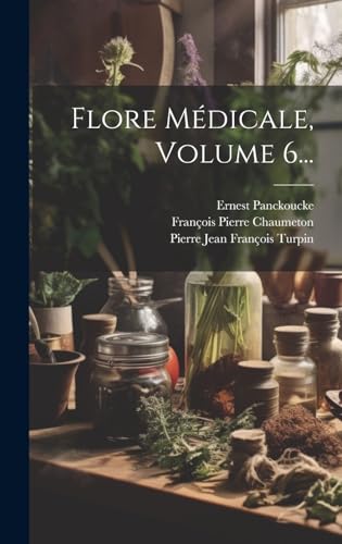 Flore Médicale, Volume 6...