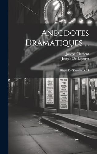 Anecdotes Dramatiques ...