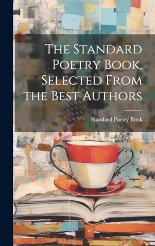 The Standard Poetry Book, Selected From the Best Authors