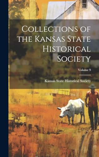 Collections of the Kansas State Historical Society; Volume 9
