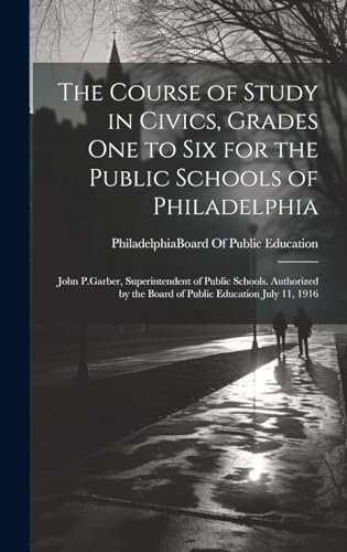 The Course of Study in Civics, Grades One to Six for the Public Schools of Philadelphia
