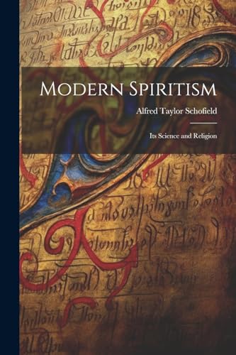 Modern Spiritism; Its Science and Religion