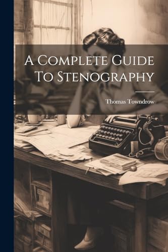 A Complete Guide To Stenography