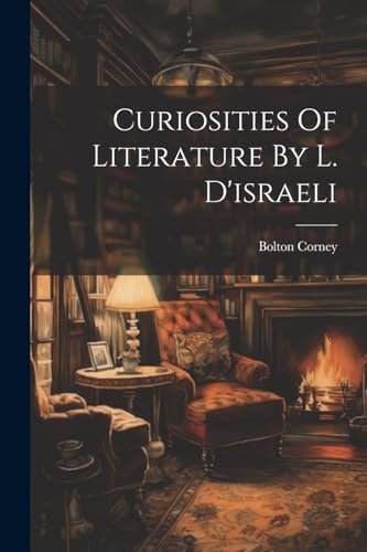 Curiosities Of Literature By L. D'israeli