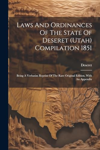 Laws And Ordinances Of The State Of Deseret (utah) Compilation 1851