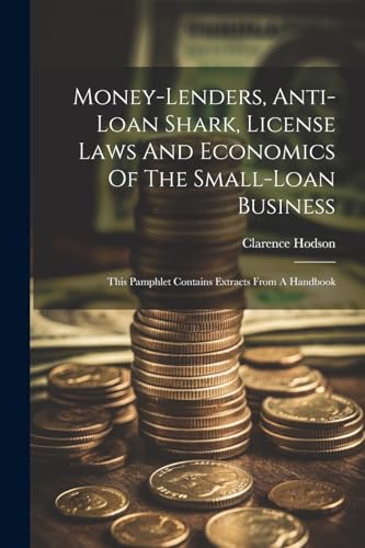 Money-lenders, Anti-loan Shark, License Laws And Economics Of The Small-loan Business