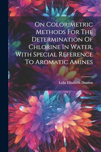 On Colorimetric Methods For The Determination Of Chlorine In Water, With Special Reference To Aromatic Amines